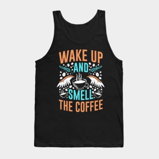 Wake up and smell the Coffee Quote Breakfast Tank Top